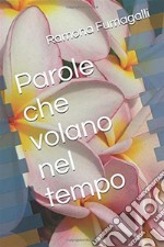 Parole che volano nel tempo. E-book. Formato EPUB ebook