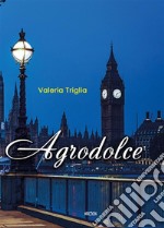 Agrodolce. E-book. Formato EPUB ebook