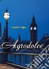 Agrodolce. E-book. Formato EPUB ebook