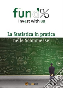La Statistica in pratica nelle Scommesse. E-book. Formato EPUB ebook di Francesco Oliva