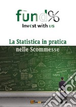 La Statistica in pratica nelle Scommesse. E-book. Formato EPUB