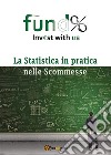 La Statistica in pratica nelle Scommesse. E-book. Formato EPUB ebook