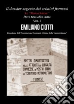 Il dossier segreto dei crimini Francesi. Dove tutto ebbe inizio. Le “marocchinate” Vol. I. E-book. Formato EPUB ebook