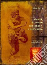 Veneto, il veleno nel sangue e nell'anima. Poesie in dialetto veneto con traduzione in italiano. E-book. Formato EPUB ebook