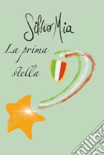 La prima stella. E-book. Formato EPUB ebook di Silvio Mia