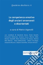 Quaderno Anchise 6 - La competenza emotiva degli anziani smemorati e disorientati. E-book. Formato EPUB ebook