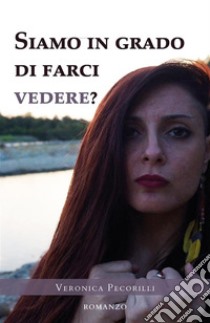 Siamo in grado di farci vedere?. E-book. Formato EPUB ebook di Veronica Pecorilli