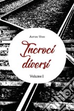 Incroci diversi. Volume 1. E-book. Formato EPUB ebook