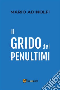 Il grido dei penultimi. E-book. Formato EPUB ebook di Mario Adinolfi