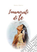 Innamorati di te. E-book. Formato EPUB ebook