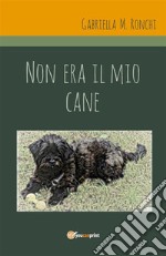 Non era il mio cane. E-book. Formato EPUB