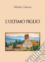 L'ultimo figlio. E-book. Formato EPUB ebook