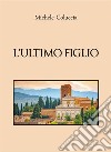 L'ultimo figlio. E-book. Formato EPUB ebook di Michele Coluccia