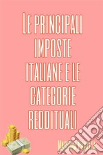 Le principali imposte italiane e le categorie reddituali. E-book. Formato EPUB ebook