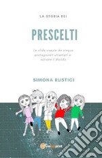 La storia dei prescelti. E-book. Formato EPUB ebook