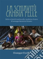 La schiavitù cambia pelle. E-book. Formato EPUB