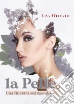 La pelle. Una finestra sul mondo. E-book. Formato EPUB