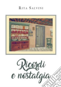 Ricordi e nostalgia. E-book. Formato EPUB ebook di Rita Salvini