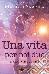 Una vita per noi due. E-book. Formato EPUB ebook