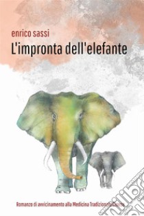 L'impronta dell'elefante. E-book. Formato EPUB ebook di Enrico Sassi