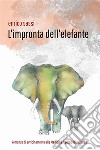 L'impronta dell'elefante. E-book. Formato EPUB ebook