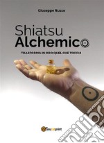 Shiatsu Alchemico. E-book. Formato EPUB ebook