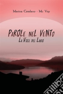 Parole nel vento - La voce del Lario. E-book. Formato EPUB ebook di Marina Catalano 