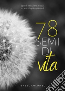 78 semi di vita. E-book. Formato EPUB ebook di Isabel Colombo