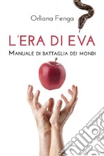 L'Era di Eva - Manuale di battaglia dei mondi. E-book. Formato EPUB