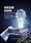 Know How- Rivalutazione e Patrimonializzazione del segreto commerciale - Un valore che non può andare perso. E-book. Formato PDF ebook di Eugenio Salvatore