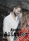 Amori Assassini. E-book. Formato EPUB ebook di Diego Licata