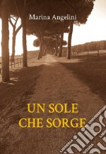 Un sole che sorge. E-book. Formato EPUB ebook