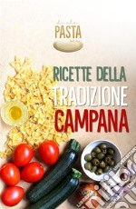 Ricette della tradizione campana. E-book. Formato EPUB