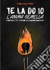 Te la do io l'anima gemella. E-book. Formato EPUB ebook