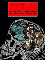 Il delirio onirico del giovane Hitler. E-book. Formato EPUB