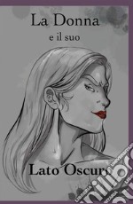 La Donna e il suo Lato Oscuro. E-book. Formato EPUB