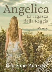 Angelica la ragazza della Reggia. E-book. Formato EPUB ebook