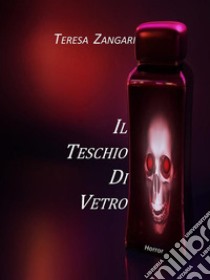 Il teschio di vetro. E-book. Formato EPUB ebook di Teresa Zangari