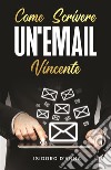 Come scrivere un'email vincente. E-book. Formato EPUB ebook