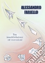 Tra insoddisfazione ed invenzione. E-book. Formato EPUB ebook