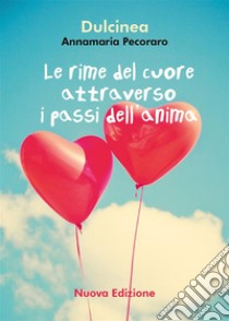 Le rime del cuore attraverso i passi dell'anima. E-book. Formato EPUB ebook di Annamaria Pecoraro