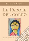 Le Parole del corpo. Appunti di consapevolezza al femminile.. E-book. Formato EPUB ebook di Boschi Barbara