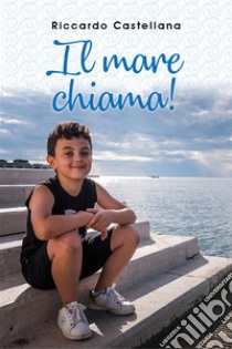 Il mare chiama!. E-book. Formato EPUB ebook di Riccardo Castellana