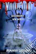 Vampiro. Il leggendario non morto. E-book. Formato EPUB