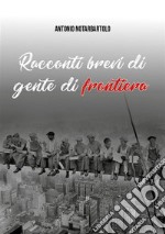 Brevi racconti di gente di frontiera. E-book. Formato EPUB ebook