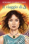 Il viaggio di A - Libro quarto - A in Italia. E-book. Formato EPUB ebook