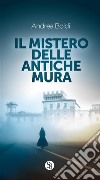 Il mistero delle antiche mura. E-book. Formato EPUB ebook di Andrea Boldi