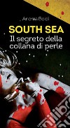 South Sea, il segreto della collana di perle. E-book. Formato EPUB ebook di Andrea Boldi