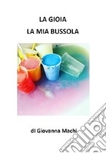 La gioia la mia bussola. E-book. Formato EPUB ebook