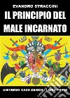 Il Principio del Male Incarnato - Universo Caos Zeidos - Libro primo. E-book. Formato EPUB ebook